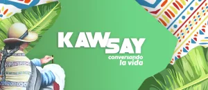 Kawsay, Conversando la Vida